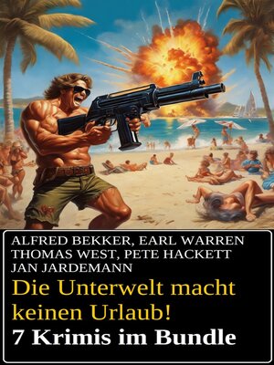 cover image of Die Unterwelt macht keinen Urlaub! 7 Krimis im Bundle